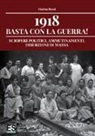 Marina Rossi - 1918 basta con la guerra! Scioperi politici, ammutinamenti, diserzioni di massa