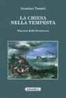 A. Tosatti - La Chiesa nella tempesta. Manuale della resistenza