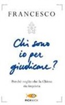 Francesco (Jorge Mario Bergoglio), A. M. Foli - Chi sono io per giudicare? Perché voglio che la Chiesa sia inquieta