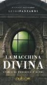 Luigi Panzardi - La macchina divina. Storia di Federica e altri