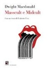 Dwight MacDonald - Masscult e midcult