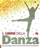 Lorrie Mack - Il libro della danza. Stili, personaggi, curiosità e tecniche. Dalla classica alla breakdance
