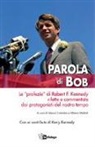 M. Colombo, A. Mattioli - Parola di Bob. Le «profezie» di Robert F. Kennedy rilette e commentate dai protagonisti del nostro tempo