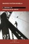 Maurizio Fantoni Minnella - Io e il cinema. Cronaca di un amore