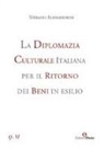 Stefano Alessandrini - La diplomazia culturale italiana per il ritorno dei beni in esilio. Storia, attualità e future prospettive
