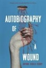 Brynne Rebele-Henry - Autobiography of a Wound