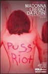 Andrea Vania, M. Asomov, C. Fucci, D. Petta - Madonna liberaci da Putin! Le Pussy Riot scuotono la Russia (e non solo)