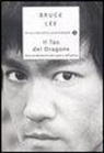Bruce Lee, J. Little - Il tao del dragone. Verso la liberazione del corpo e dell'anima