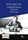 Remzi Oguz Arik - Cografyadan Vatana Fikri Yazilar