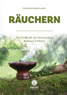 Friedrich Kaindlstorfer - Die Heilkraft des Räucherns