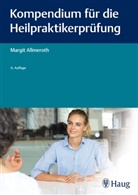 Margit Allmeroth - Kompendium für die Heilpraktiker-Prüfung