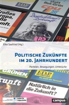 Lucian Hölscher, Stefan Berger, Lucian Hölscher, Elke Seefried - Politische Zukünfte im 20. Jahrhundert