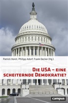 Patrick Horst, Philipp Adorf, Philip Adorf (Dr.), Philipp Adorf (Dr.), Frank Decker, Patrick Horst - Die USA - eine scheiternde Demokratie?