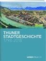 Anna Bähler, Thomas Brodbeck, Gerrendina Gerber-Visser, Christian Lüthi, Kath Moser, Katharina Moser... - Thuner Stadtgeschichte 1798–2018