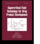 Peter (University of Bradford York, Uday B. Kompella, Kompella Uday B., Boris Y. Shekunov, Shekunov Boris Y., Peter York... - Supercritical Fluid Technology for Drug Product Development
