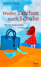Franziska Keller, Franziska (Weder Taschen noch Schuhe) Keller - Weder Taschen noch Schuhe
