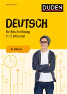 Deutsch in 15 Minuten - Rechtschreibung 6. Klasse