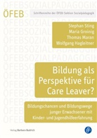 Mari Groinig, Maria Groinig, Wolfgan Hagleitner, Wolfgang Hagleitner, Thomas Maran, Stephan Sting... - Bildung als Perspektive für Care Leaver?