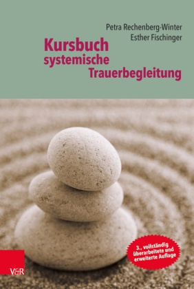 Esther Fischinger, Petr Rechenberg-Winter, Petra Rechenberg-Winter - Kursbuch systemische Trauerbegleitung