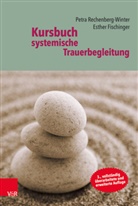 Esther Fischinger, Petr Rechenberg-Winter, Petra Rechenberg-Winter - Kursbuch systemische Trauerbegleitung