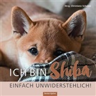 Christian Schober, Christiane Schober - Ich bin Shiba. Einfach unwiderstehlich!