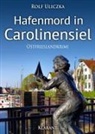 Rolf Uliczka - Hafenmord in Carolinensiel. Ostfrieslandkrimi