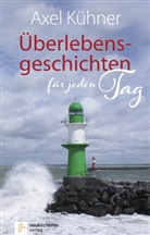 Axel Kühner, Kühner  Axel - Überlebensgeschichten für jeden Tag