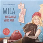 Susanne Roll, Lisa Müller - Mila - Aus Angst wird Mut, 1 Audio-CD (Hörbuch)