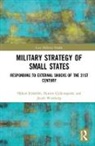 Hakan (Swedish Defence University Edstroem, Hakan (Swedish Defence University Edstrom, Hakan (Swedish Defence University Stockho Edstrom, Håkan Edström, Dennis Gyllensporre, Gyllensporre Dennis... - Military Strategy of Small States