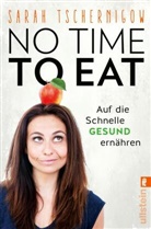 Tschernigow, Sarah Tschernigow - No time to eat