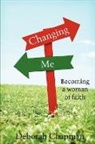 Deborah Chapman - Changing Me, Becoming a Woman of Faith