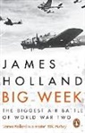 James Holland - Big Week
