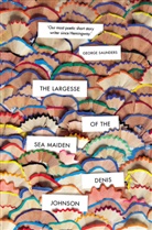 Denis Johnson - The Largesse of the Sea Maiden