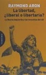 Raymond Aron - La libertad, ¿liberal o libertaria? : la nueva izquierda y las revueltas del 68