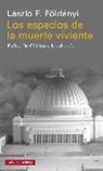László F. Földényi - Los espacios de la muerte viviente : Kafka, De Chirico y los demás