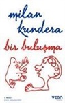 MILAN KUNDERA - Bir Bulusma