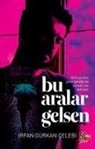 Irfan Gürkan celebi - Bu Aralar Gelsen