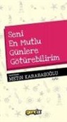 Metin Karabasoglu - Seni En Mutlu Günlere Götürebilirim