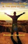 Prentice Mulford - Thoughts Are Things & the God in You