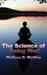 Wallace D. Wattles - The Science of Being Well