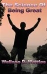 Wallace D. Wattles - The Science of Being Great