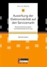 Yannick Nestle - Auswirkung der Elektromobilität auf den Servicemarkt. Branchenstrukturanalyse und Musterkostenrechnung