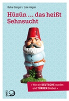 Lale Akgün, Bah Güngör, Baha Güngör - Hüzün ... das heißt Sehnsucht