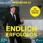 Sebastian 23, Sebastian 23, Sebastian 23, Sebastian 23 - Endlich erfolglos!, 1 Audio-CD, MP3 Format (Hörbuch)