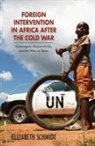Elizabeth Schmidt - Foreign Intervention in Africa After the Cold War