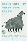Elizabeth McCracken - Here's Your Hat What's Your Hurry