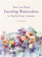 Yuko Nagayama, Nagayama Yuko - You Can Paint Dazzling Watercolors in Twelve Easy Lessons