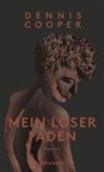 Dennis Cooper, Cooper Dennis, Raimund Varga - Mein loser Faden