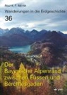 Rolf K F Meyer, Rolf K. F. Meyer - Wanderungen in die Erdgeschichte - 36: Der Bayerische Alpenrand zwischen Füssen und Berchtesgaden