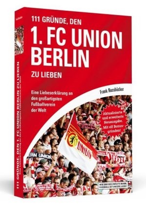 Frank Nussbrücker, Frank Nussbücker - 111 Gründe, den 1. FC Union Berlin zu lieben - Eine Liebeserklärung an den großartigsten Fußballverein der Welt. Mit 11 Bonusgründen!